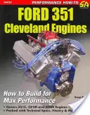 Ford 351 Cleveland Eng: Htb for Max Perf: come costruire per ottenere le massime prestazioni - Ford 351 Cleveland Eng: Htb for Max Perf: How to Build for Max Performance