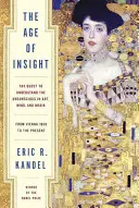 L'età dell'intuizione: La ricerca della comprensione dell'inconscio nell'arte, nella mente e nel cervello, da Vienna 1900 a oggi - The Age of Insight: The Quest to Understand the Unconscious in Art, Mind, and Brain, from Vienna 1900 to the Present