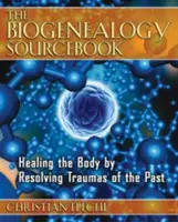 Il manuale di biogenealogia: Guarire il corpo risolvendo i traumi del passato - The Biogenealogy Sourcebook: Healing the Body by Resolving Traumas of the Past