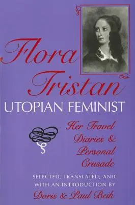 Flora Tristan, femminista utopica: i suoi diari di viaggio e la sua crociata personale - Flora Tristan, Utopian Feminist: Her Travel Diaries and Personal Crusade