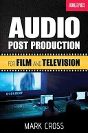 Post-produzione audio: Per il cinema e la televisione - Audio Post Production: For Film and Television