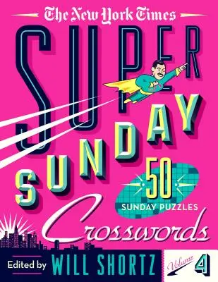 I super cruciverba della domenica del New York Times Volume 4: 50 cruciverba della domenica - The New York Times Super Sunday Crosswords Volume 4: 50 Sunday Puzzles