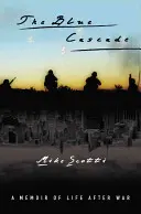 La cascata blu: Memorie di vita dopo la guerra - The Blue Cascade: A Memoir of Life After War