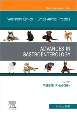 Advances in Gastroenterology, un numero di Veterinary Clinics of North America: Small Animal Practice, 51 - Advances in Gastroenterology, an Issue of Veterinary Clinics of North America: Small Animal Practice, 51