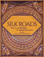 Le vie della seta: Dalle realtà locali alle narrazioni globali - Silk Roads: From Local Realities to Global Narratives