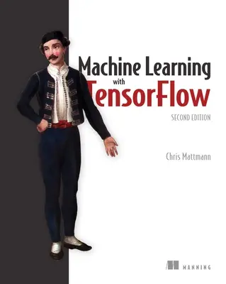 Apprendimento automatico con Tensorflow, seconda edizione - Machine Learning with Tensorflow, Second Edition