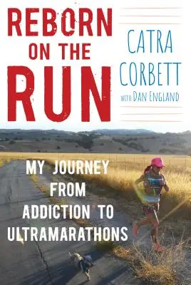 Rinascere in fuga: Il mio viaggio dalla dipendenza alle ultramaratone - Reborn on the Run: My Journey from Addiction to Ultramarathons