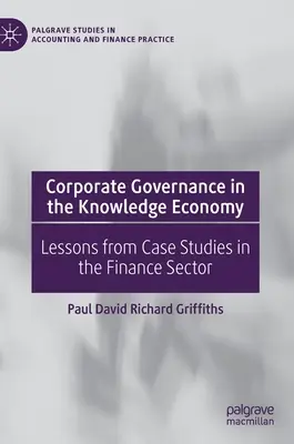 La governance aziendale nell'economia della conoscenza: Lezioni da casi di studio nel settore finanziario - Corporate Governance in the Knowledge Economy: Lessons from Case Studies in the Finance Sector