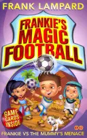 Il calcio magico di Frankie: Frankie contro la minaccia della mummia - Libro 4 - Frankie's Magic Football: Frankie vs The Mummy's Menace - Book 4