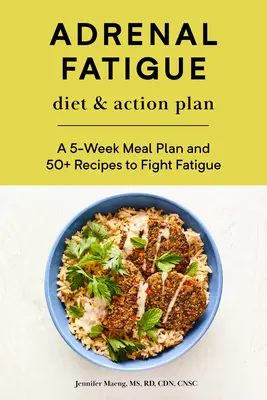 Dieta e piano d'azione per la stanchezza surrenale: Un piano alimentare di 5 settimane e oltre 50 ricette per combattere la stanchezza - Adrenal Fatigue Diet & Action Plan: A 5-Week Meal Plan and 50+ Recipes to Fight Fatigue