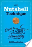 La tecnica Nutshell: Scoprire il segreto di una sceneggiatura di successo - The Nutshell Technique: Crack the Secret of Successful Screenwriting