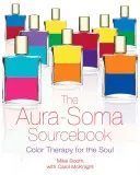 Il manuale Aura-Soma: Terapia del colore per l'anima - The Aura-Soma Sourcebook: Color Therapy for the Soul