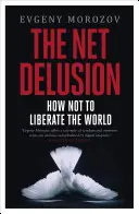 Net Delusion - Come non liberare il mondo - Net Delusion - How Not to Liberate The World