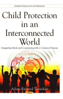 La protezione dell'infanzia in un mondo interconnesso - Integrare gli ideali e cooperare con uno scopo comune - Child Protection in an Interconnected World - Integrating Ideals & Cooperating with a Common Purpose