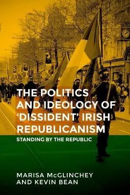 Un affare incompiuto: La politica del repubblicanesimo irlandese “dissidente - Unfinished business: The politics of 'dissident' Irish republicanism