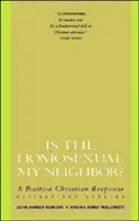 L'omosessuale è il mio vicino? Rivisto e aggiornato: Risposta cristiana positiva, un - Is the Homosexual My Neighbor? Revised and Updated: Positive Christian Response, a