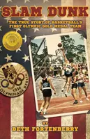 Slam Dunk: La vera storia della prima squadra medaglia d'oro olimpica di pallacanestro - Slam Dunk: The True Story of Basketball's First Olympic Gold Medal Team