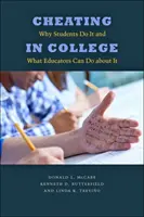Imbrogliare all'università: Perché gli studenti lo fanno e cosa possono fare gli educatori al riguardo - Cheating in College: Why Students Do It and What Educators Can Do about It