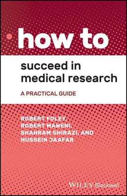 Come avere successo nella ricerca medica: Una guida pratica - How to Succeed in Medical Research: A Practical Guide