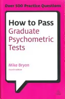 Come superare i test psicometrici per laureati: Preparazione essenziale per i test di abilità numerica e verbale e per i questionari sulla personalità - How to Pass Graduate Psychometric Tests: Essential Preparation for Numerical and Verbal Ability Tests Plus Personality Questionnaires