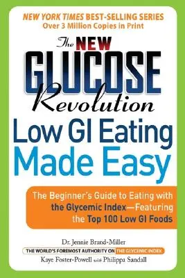 La nuova rivoluzione del glucosio Mangiare a basso indice glicemico è facile: la guida per principianti all'alimentazione con l'indice glicemico - con i 100 migliori alimenti a basso indice glicemico - The New Glucose Revolution Low GI Eating Made Easy: The Beginner's Guide to Eating with the Glycemic Index-Featuring the Top 100 Low GI Foods