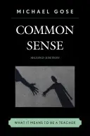 Senso comune: Cosa significa essere un insegnante, 2a edizione - Common Sense: What It Means to Be a Teacher, 2nd Edition