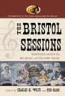 Le sessioni di Bristol: Scritti sul Big Bang della musica country - The Bristol Sessions: Writings about the Big Bang of Country Music