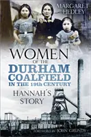 Le donne del bacino carbonifero di Durham: La storia di Hannah - Women of the Durham Coalfield: Hannah's Story