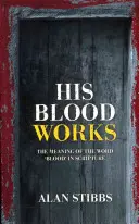Il suo sangue funziona: Il significato della parola “sangue” nelle Scritture - His Blood Works: The Meaning of the Word 'Blood' in Scripture