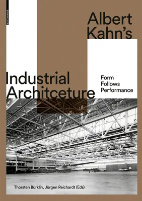 L'architettura industriale di Albert Kahn: La forma segue la performance - Albert Kahn's Industrial Architecture: Form Follows Performance