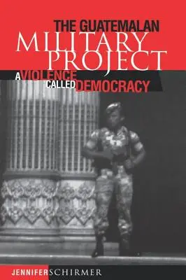 Progetto militare guatemalteco: Una violenza chiamata democrazia - Guatemalan Military Project: A Violence Called Democracy