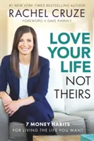 Amate la vostra vita, non la loro: 7 abitudini monetarie per vivere la vita che desiderate - Love Your Life Not Theirs: 7 Money Habits for Living the Life You Want