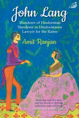 John Lang - Vagabondo dell'Hindoostan, calunniatore in Hindoostanee, avvocato delle Ranee - John Lang - Wanderer of Hindoostan, Slanderer in Hindoostanee, Lawyer for the Ranee