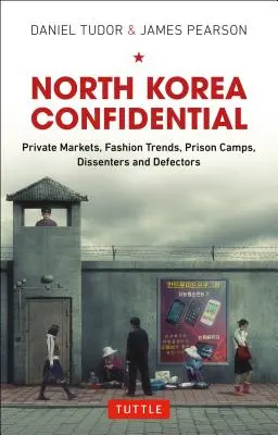 Corea del Nord confidenziale: Mercati privati, tendenze della moda, campi di prigionia, dissidenti e disertori - North Korea Confidential: Private Markets, Fashion Trends, Prison Camps, Dissenters and Defectors
