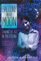 Il balcone sulla luna: Diventare maggiorenni in Palestina - Balcony on the Moon: Coming of Age in Palestine