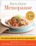 Mangiare per sconfiggere la menopausa: La guida nutrizionale essenziale per una mezza età sana - con più di 130 ricette - Eat to Defeat Menopause: The Essential Nutrition Guide for a Healthy Midlife -- With More Than 130 Recipes