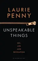 Cose indicibili - Sesso, bugie e rivoluzione - Unspeakable Things - Sex, Lies and Revolution
