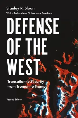 La difesa dell'Occidente: La sicurezza transatlantica da Truman a Trump, seconda edizione - Defense of the West: Transatlantic Security from Truman to Trump, Second Edition