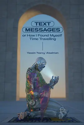 Messaggi di testo: O come mi sono trovato a viaggiare nel tempo - Text Messages: Or How I Found Myself Time Traveling