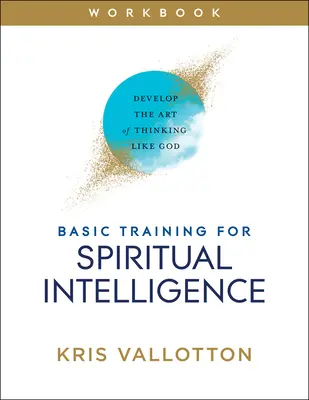Addestramento di base per l'intelligenza spirituale: Sviluppare l'arte di pensare come Dio - Basic Training for Spiritual Intelligence: Develop the Art of Thinking Like God