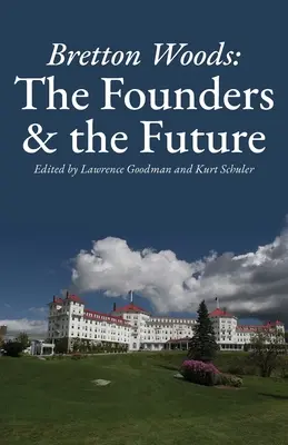 Bretton Woods: I fondatori e il futuro - Bretton Woods: The Founders and the Future