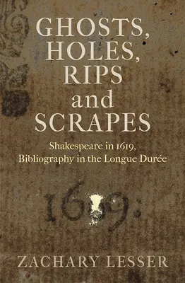 Fantasmi, buchi, strappi e graffi: Shakespeare nel 1619, Bibliografia nella Longue Duree - Ghosts, Holes, Rips and Scrapes: Shakespeare in 1619, Bibliography in the Longue Duree