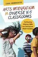 Integrazione delle arti in classi K-5 diverse: Coltivare le abilità di alfabetizzazione e la comprensione concettuale - Arts Integration in Diverse K-5 Classrooms: Cultivating Literacy Skills and Conceptual Understanding