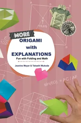 Altri Origami con spiegazioni: Divertimento con la piegatura e la matematica - More Origami with Explanations: Fun with Folding and Math