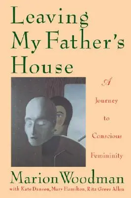 Lasciare la casa di mio padre: Un viaggio verso la femminilità consapevole - Leaving My Father's House: A Journey to Conscious Femininity