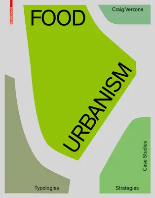 Urbanistica alimentare - Tipologie, strategie, casi di studio - Food Urbanism - Typologies, Strategies, Case Studies