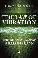 La legge delle vibrazioni: La rivelazione di William D. Gann - The Law of Vibration: The Revelation of William D. Gann