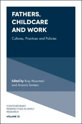 Padri, assistenza all'infanzia e lavoro: Culture, pratiche e politiche - Fathers, Childcare and Work: Cultures, Practices and Policies