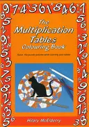 Il libro da colorare delle tabelline della moltiplicazione: Risolvi i puzzle mentre impari le tabelline - The Multiplication Tables Colouring Book: Solve the Puzzle Pictures While Learning Your Tables