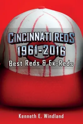 Cincinnati Reds 1961-2016: I migliori Reds ed ex Reds - Cincinnati Reds 1961-2016: Best Reds & Ex-Reds